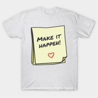 make it happen T-Shirt